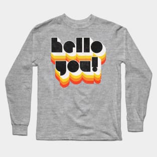 HELLO YOU ///// Retro Faded Style Typographic Design Long Sleeve T-Shirt